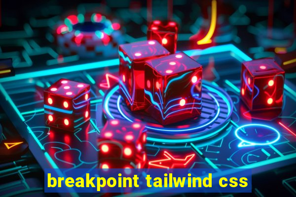 breakpoint tailwind css