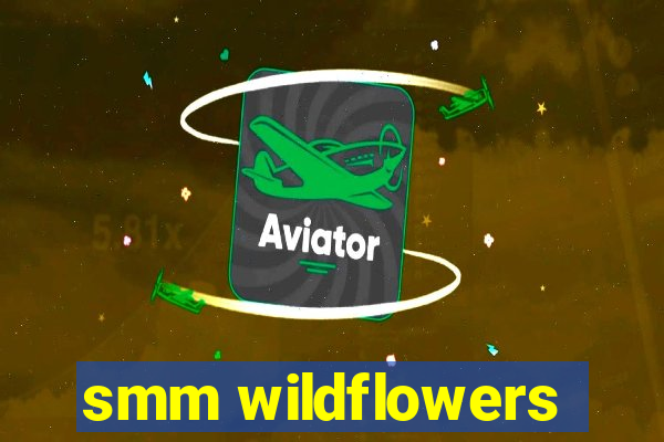 smm wildflowers