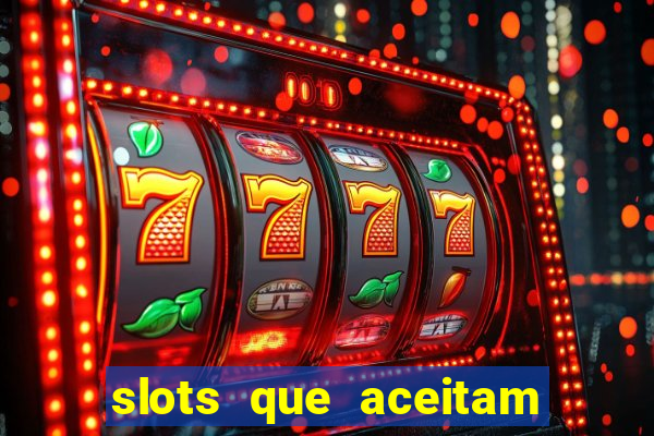 slots que aceitam cart?o de crédito