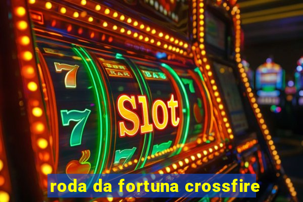 roda da fortuna crossfire