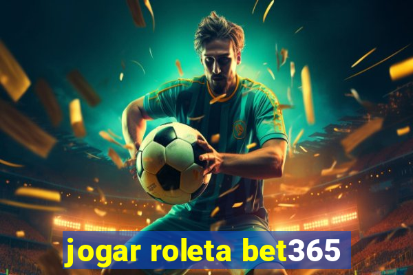 jogar roleta bet365