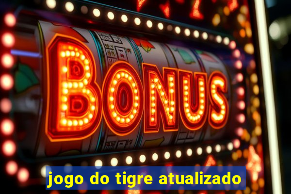 jogo do tigre atualizado