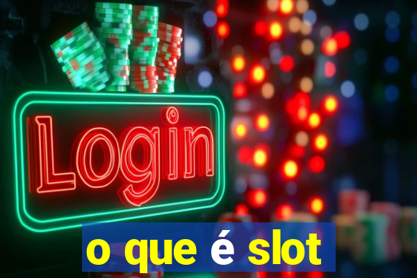 o que é slot