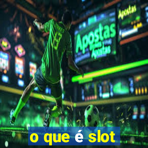 o que é slot