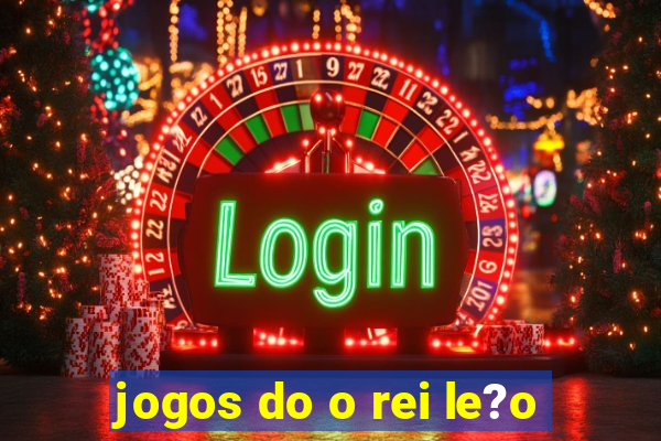 jogos do o rei le?o