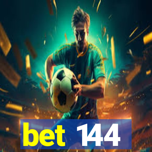 bet 144