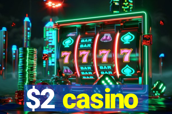 $2 casino