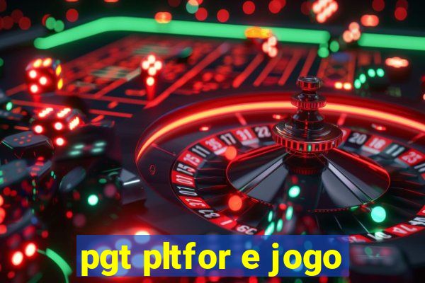 pgt pltfor e jogo