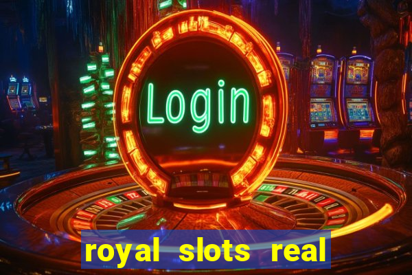 royal slots real money login