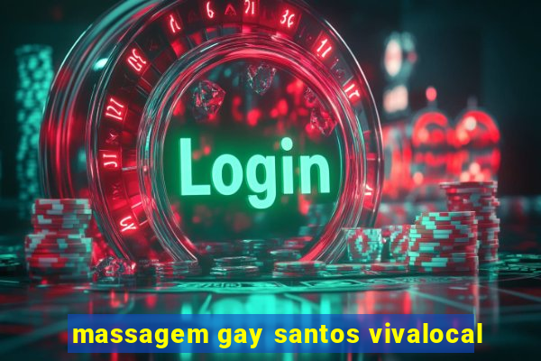 massagem gay santos vivalocal