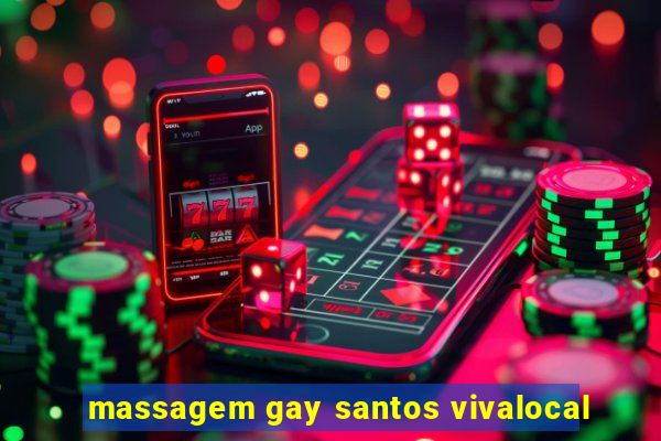 massagem gay santos vivalocal