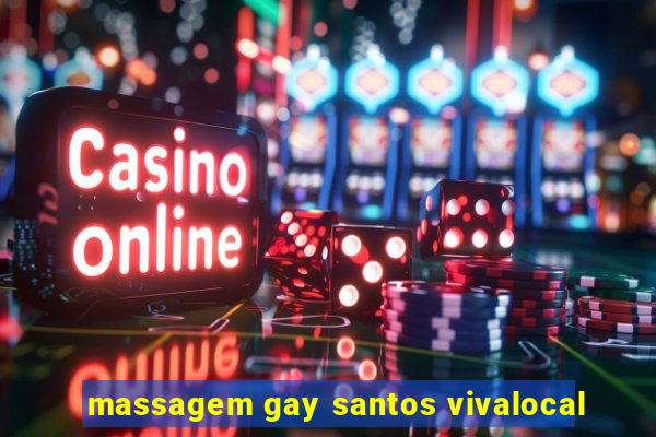 massagem gay santos vivalocal