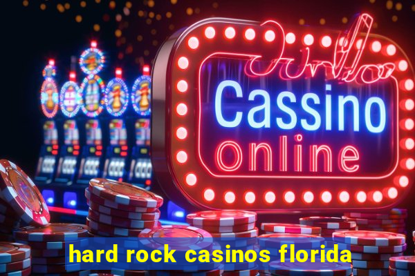 hard rock casinos florida