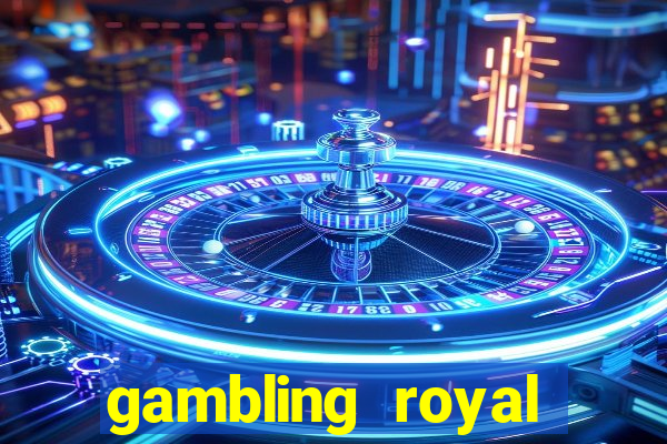 gambling royal palace casino