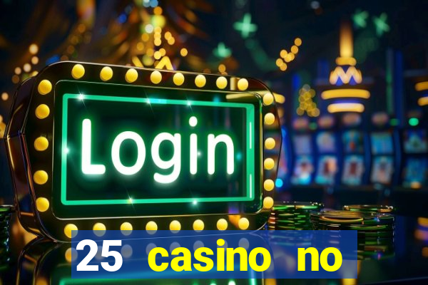 25 casino no deposit bonus