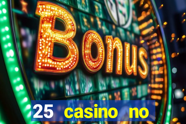 25 casino no deposit bonus