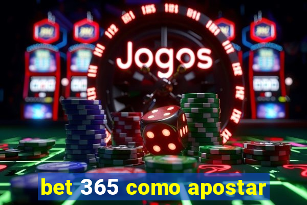 bet 365 como apostar