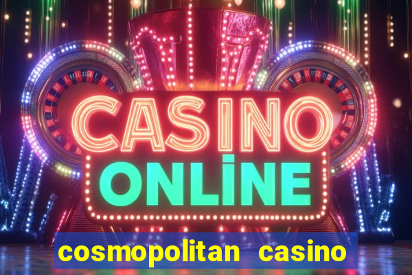 cosmopolitan casino las vegas nevada