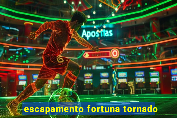 escapamento fortuna tornado