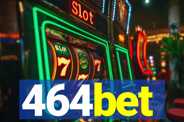 464bet