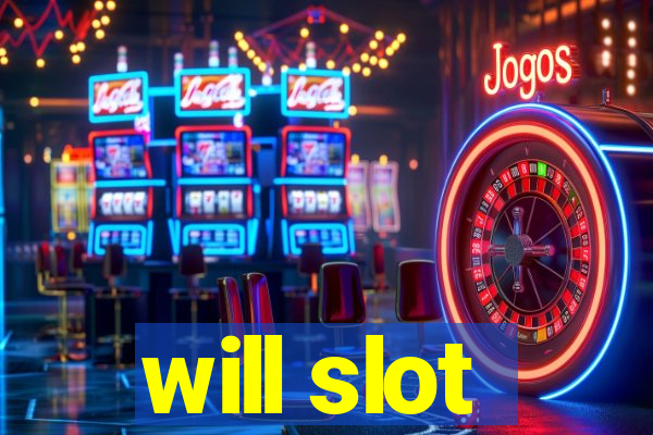 will slot