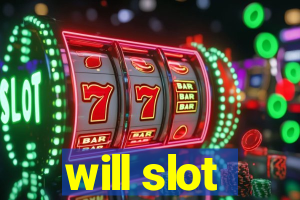 will slot