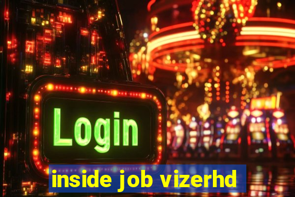 inside job vizerhd