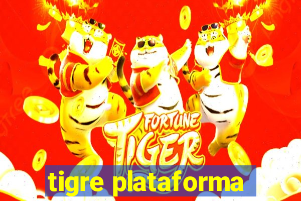 tigre plataforma