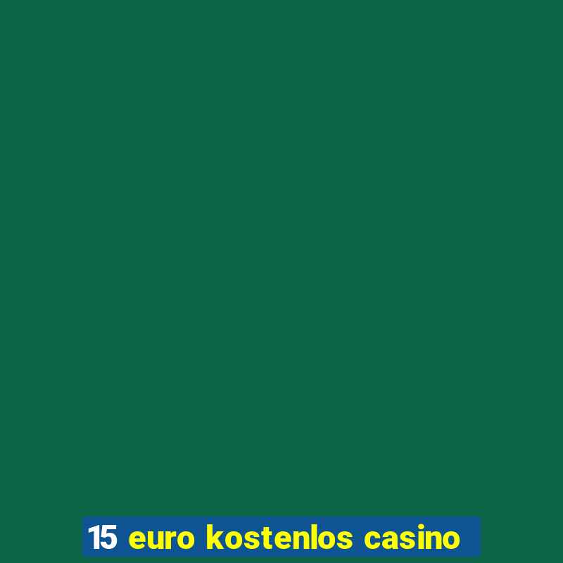 15 euro kostenlos casino