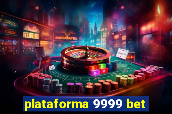 plataforma 9999 bet