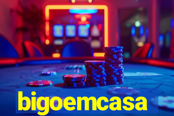 bigoemcasa