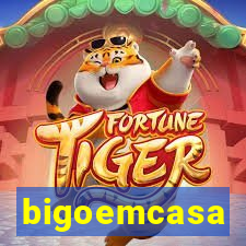 bigoemcasa