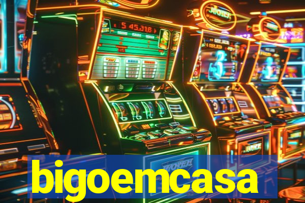 bigoemcasa