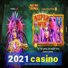 2021 casino