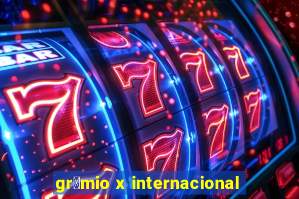 gr锚mio x internacional