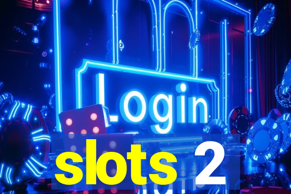 slots 2