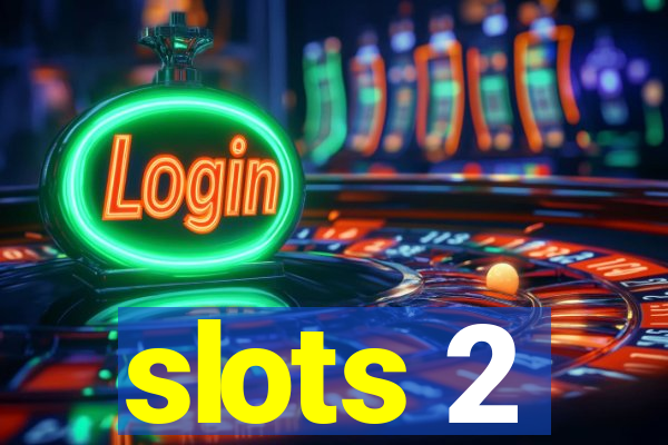 slots 2