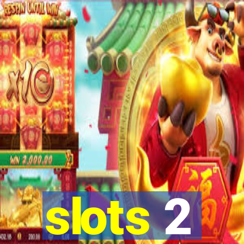 slots 2