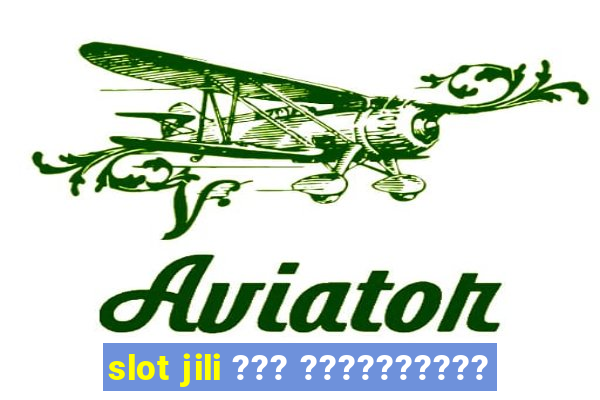 slot jili ??? ??????????