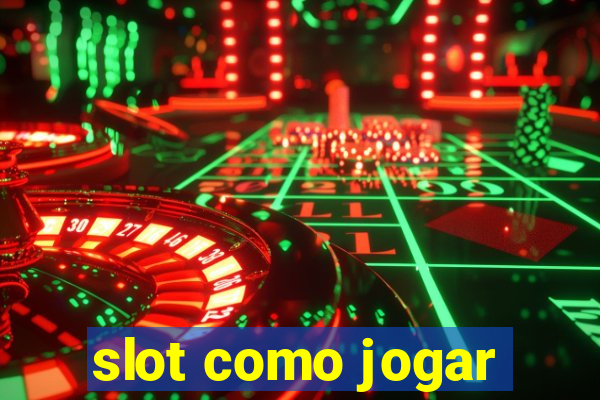 slot como jogar