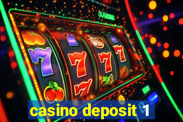 casino deposit 1