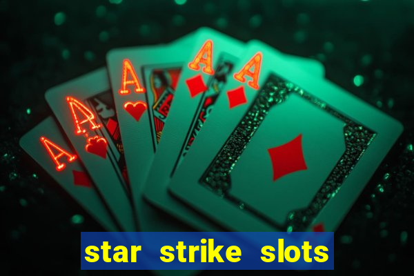 star strike slots ca?a níqueis