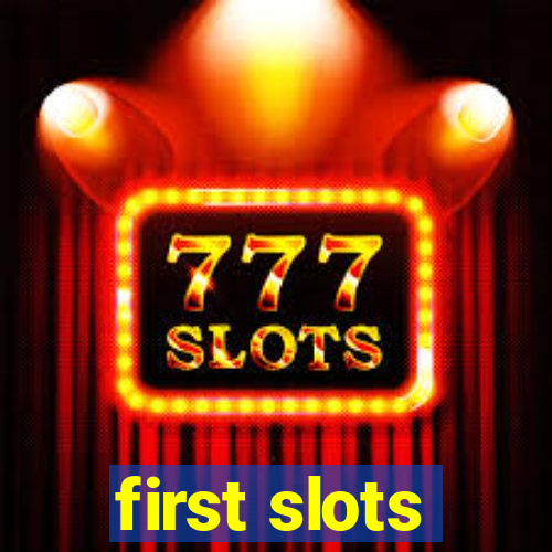 first slots