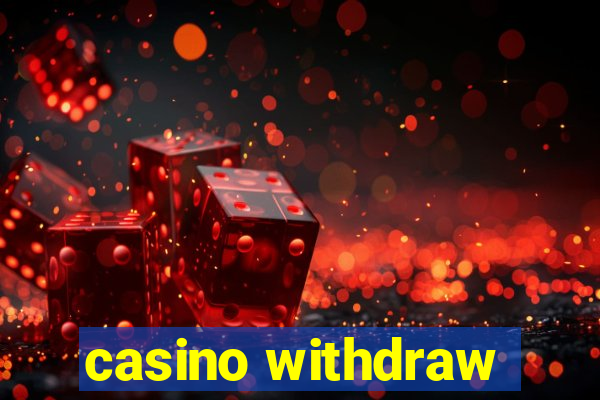 casino withdraw