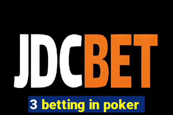 3 betting in poker