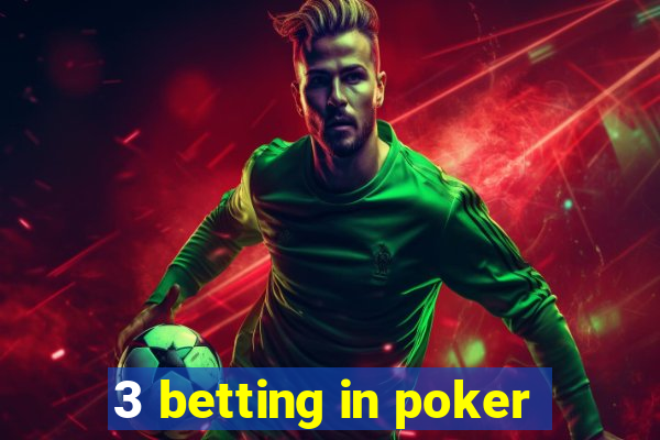 3 betting in poker