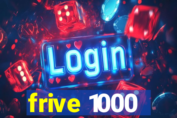 frive 1000