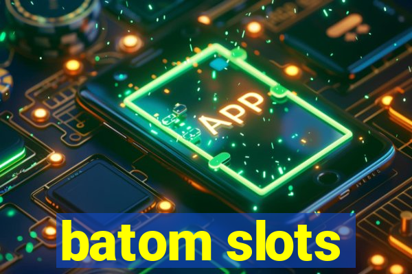 batom slots