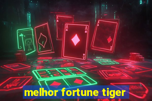 melhor fortune tiger