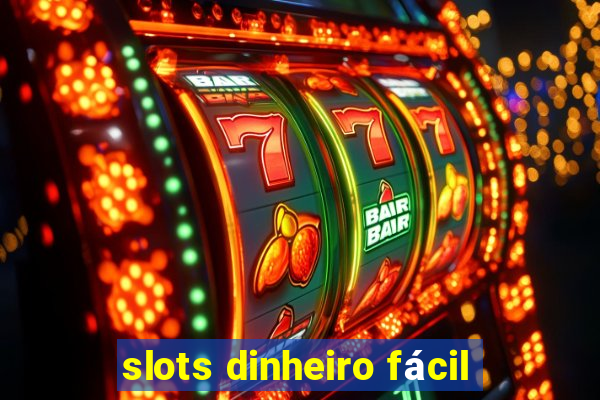 slots dinheiro fácil